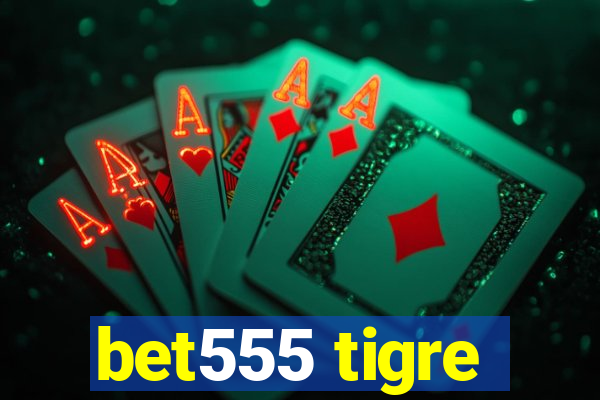 bet555 tigre